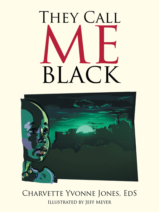 Title details for They Call Me Black by Charvette Yvonne Jones, EdS - Available